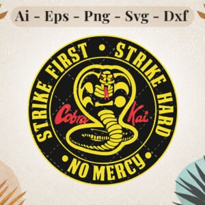 Cobra Kai Strike First Strike Hard No Mercy SVG