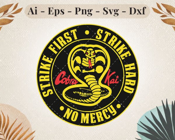 Cobra Kai Strike First Strike Hard No Mercy SVG