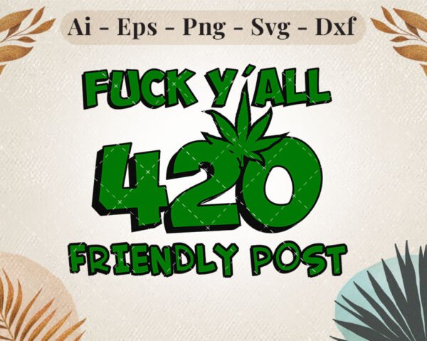 Elevate your style with the bold and unapologetic "F*** Y'all 420 Friendly Post" SVG design. Perfect for customizing apparel, posters, or digital projects that embrace the 420-friendly lifestyle.