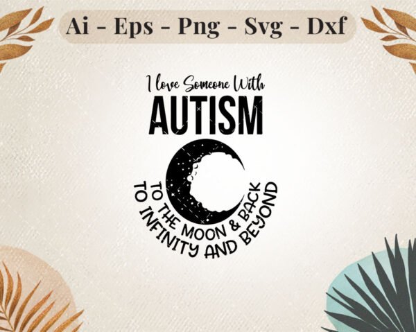 I Love Someone with Autism SVG | Infinity and Beyond Design
