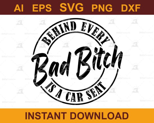 Sassy Behind Every Bad Bitch Is a Car Seat SVG – Funny Mom Life Design