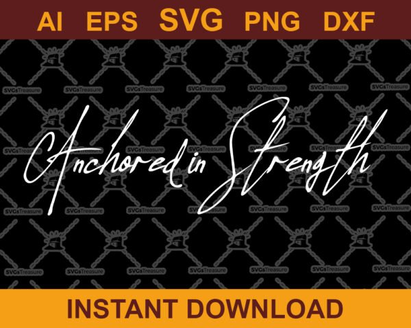 Anchored in Strength Inspirational SVG Design for Cricut & Silhouette