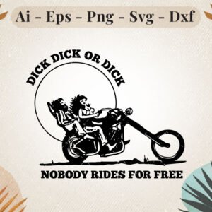 dick dick or dick nobody rides for free. brown svg