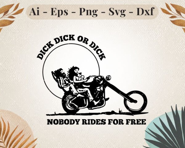 dick dick or dick nobody rides for free. brown svg