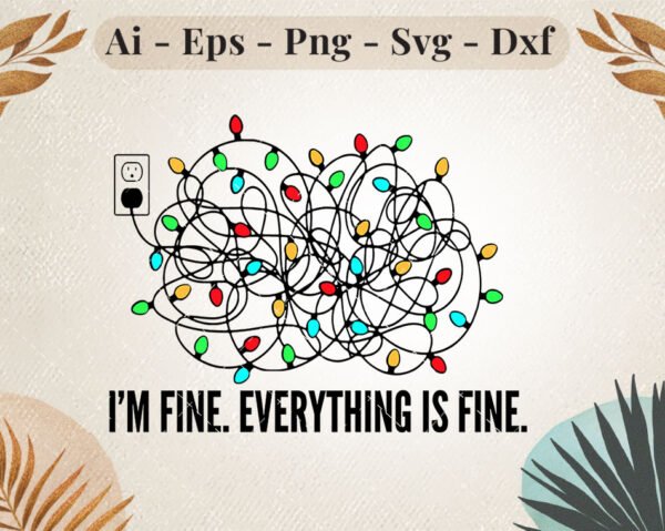 I'm Fine Everything is Fine Funny Christmas Lights SVG design featuring tangled Christmas lights and distressed humorous text