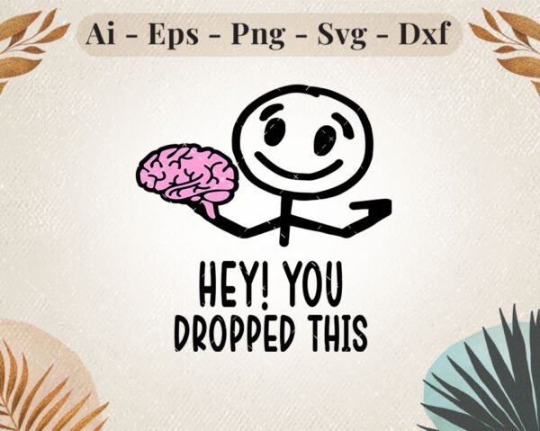 hey-you-dropped-this-brain-svg-design