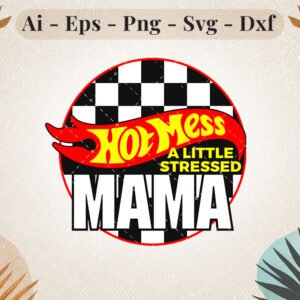 hot mess a little stressed mama