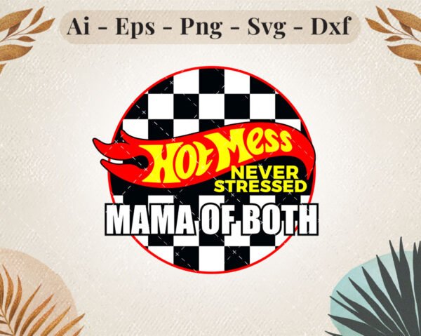 hot mess never stressd mama of both