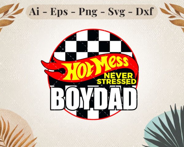 hot-mess-never-stressed-boy-dad-svg