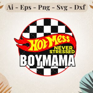 Hot Mess Never Stressed Boy Mama SVG Design