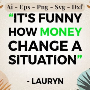 "It's Funny How Money Change A Situation"