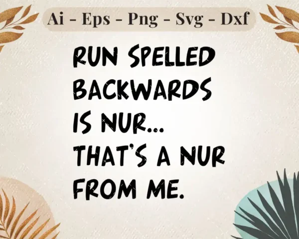 Run Spelled Backwards is Nur Funny Quote SVG Design