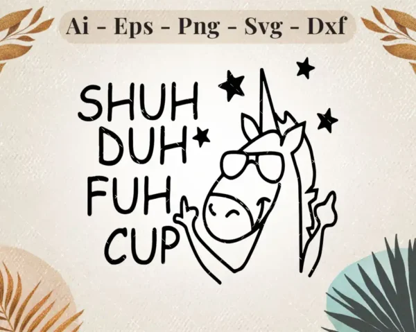 Shuh Duh Fuh Cup Funny Quote SVG