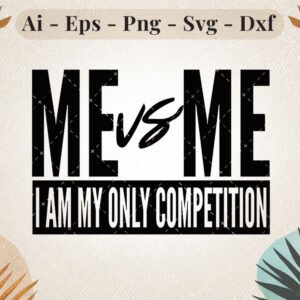 me-vs-me-i-am-my-only-competition-svg-design