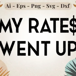 My-Rate-$-Went-Up.zip
