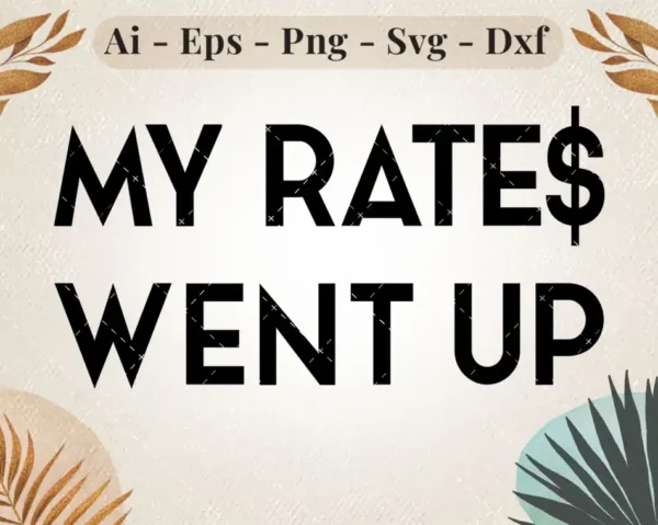 My-Rate-$-Went-Up.zip