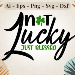 not-lucky-just-blessed-svg