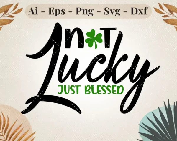 not-lucky-just-blessed-svg