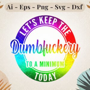 lets-keep-the-dumbf***ery-rainbow-svg-design
