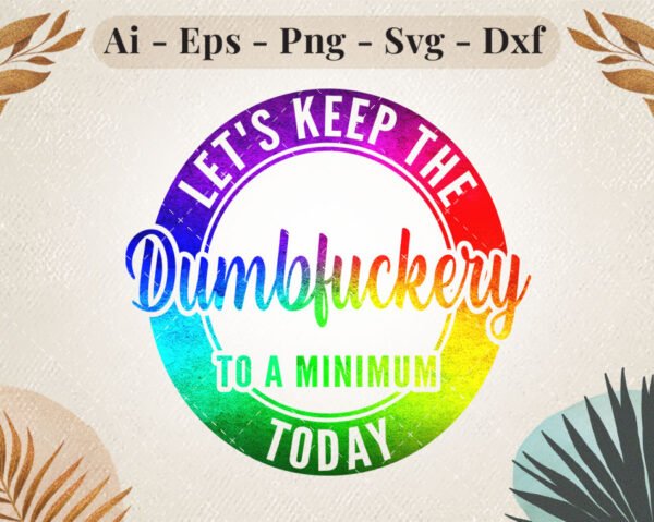 lets-keep-the-dumbf***ery-rainbow-svg-design