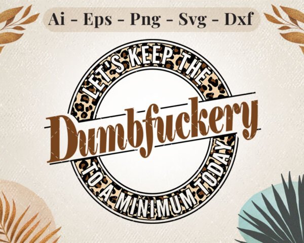 lets-keep-the-dumbf***ery-leopard-svg-design