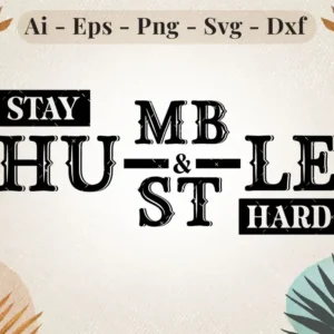 stay-humble-hustle-hard-svg-design