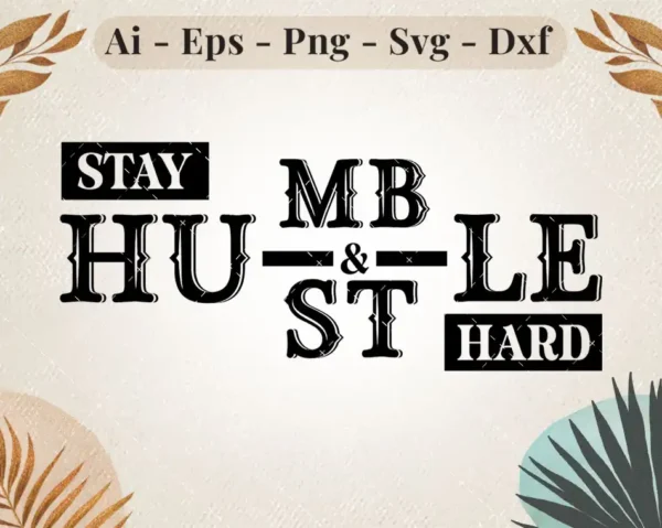 stay-humble-hustle-hard-svg-design
