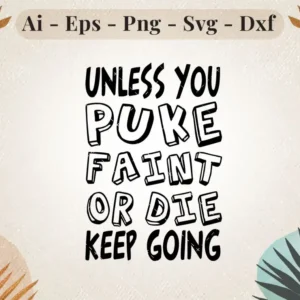 Unless You Puke Faint or Die Keep Going SVG