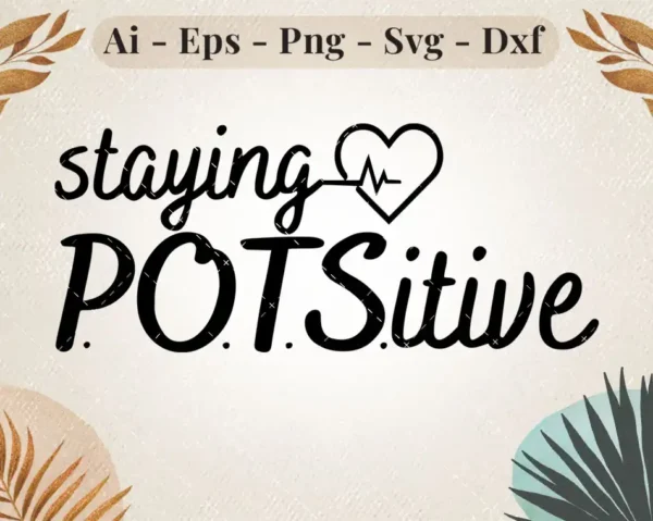 Staying P.O.T.Sitive SVG Design