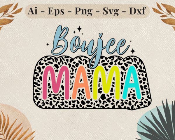 Colorful "Boujee Mama" text over a black-and-white animal print background with stars, in digital format suitable for Cricut and Silhouette.