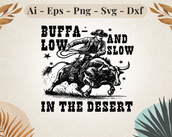 Cowboy riding a bull with "Buffa-Low and Slow in the Desert" western themed SVG design