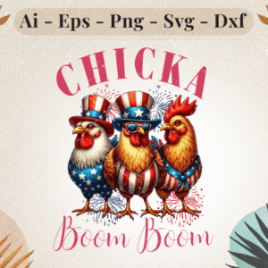 Three cartoon chickens in patriotic American outfits with the text "Chicka Boom Boom" for 4th of July celebration.