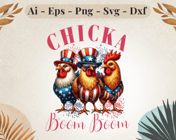 Three cartoon chickens in patriotic American outfits with the text "Chicka Boom Boom" for 4th of July celebration.