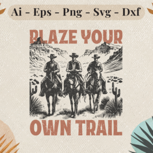 Western SVG design of three cowboys on horses with “Blaze Your Own Trail” quote