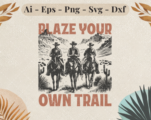 Western SVG design of three cowboys on horses with “Blaze Your Own Trail” quote