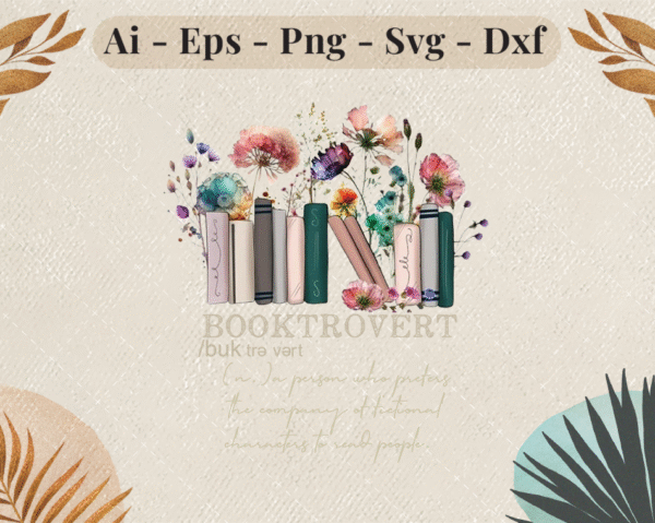 Booktrovert design with stacked books and watercolor flowers, featuring quote about loving fictional characters